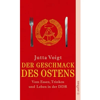 Abbildung von der Geschmack des Ostens: Vom Essen, Trinken und Leben in DDR
