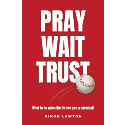 Abbildung von Pray Wait Trust: What to do when life throws you a curveball