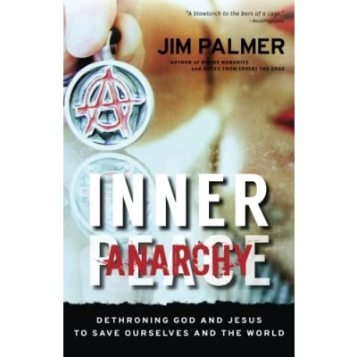 Abbildung von Inner Anarchy: Dethroning God and Jesus to Save Ourselves the World