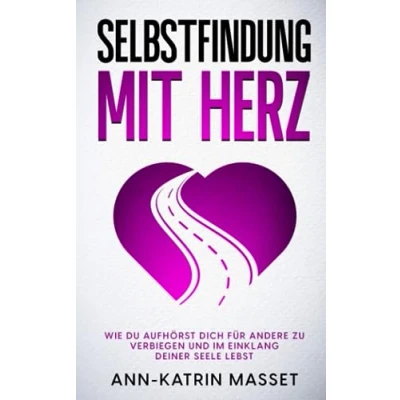 Abbildung von Selbstfindung mit Herz: Wie du aufhörst dich für andere zu verbiegen und im Einklang deiner Seele lebst