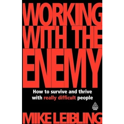 Abbildung von Working With the Enemy: How To Survive And Thrive Really Difficult People