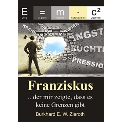 Abbildung von Franziskus: …der Mann, der mir zeigte, dass es keine Grenzen gibt