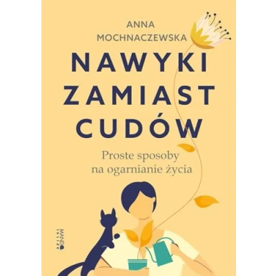 Abbildung von Nawyki zamiast cudów: Proste sposoby na ogarnianie życia