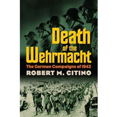 Abbildung von Death of The Wehrmacht: German Campaigns 1942 (Modern War Studies)