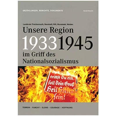 Abbildung von 1933 1945 Unsere Region im Griff des Nationalsozialismus: Terror Furcht Elend Courage Hoffnung