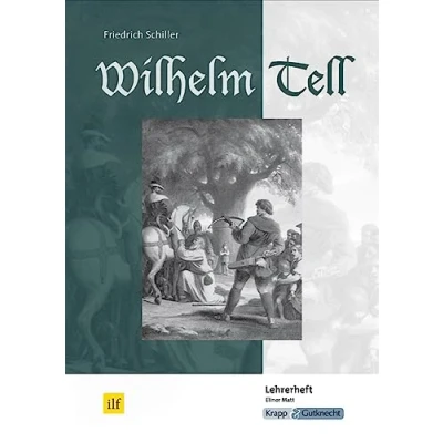 Abbildung von Wilhelm Tell Friedrich Schiller Lehrerheft: Unterrichtsmaterialien, Interpretationshilfe, Lösungen, Heft: ... (Literatur im Unterricht: Sekundarstufe I)