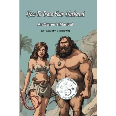 Abbildung von How To Train Your Husband: An Owner&#039;s Manual