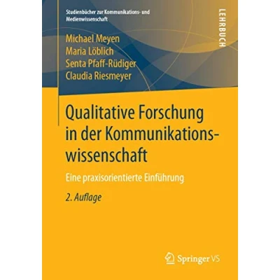 Abbildung von Qualitative Forschung in der Kommunikationswissenschaft: Eine praxisorientierte Einführung (Studienbücher zur Kommunikations und Medienwissenschaft)