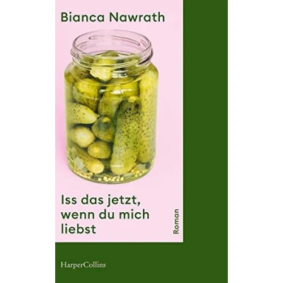 Abbildung von Iss das jetzt, wenn du mich liebst: Roman