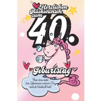 Abbildung von Herzlichen Glückwunsch zum 40. Geburtstag ! Geschenkbuch Ausfüllen, Lustiges Geburtstagsgeschenk mit Einhörnern