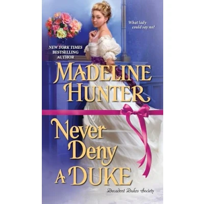 Abbildung von Never Deny A Duke: Witty Regency Romance (Decadent Dukes Society, Band 3)