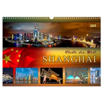 Abbildung von Städte der Welt Shanghai (Wandkalender 2025 DIN A3 quer), CALVENDO Monatskalender