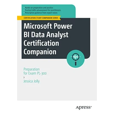 Abbildung von Microsoft Power BI Data Analyst Certification Companion: Preparation for Exam PL 300 (Certification Study Companion Series)