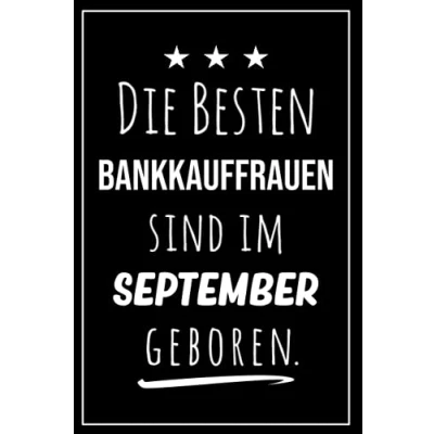 Abbildung von Die besten Bankkauffrauen sind im September geboren: Notizbuch A5 I Dotted 160 Seiten Tolles Geschenk für Kollegen, Familie &amp; Freunde