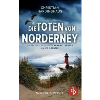 Abbildung von Die Toten von Norderney: Ein nervenaufreibender Kriminalthriller an der Nordsee