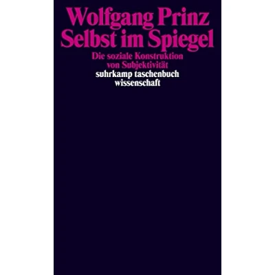 Abbildung von Selbst im Spiegel: Die soziale Konstruktion von Subjektivität (suhrkamp taschenbuch wissenschaft)