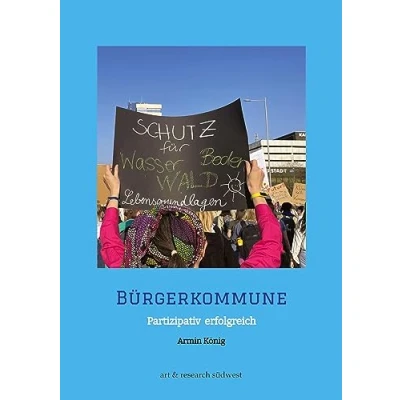 Abbildung von Bürgerkommune: Partizipativ zum Erfolg Theorie und Praxis der Bürgerbeteiligung in kommunalen Politik