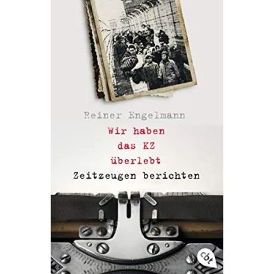 Abbildung von Wir haben das KZ überlebt Zeitzeugen berichten: Mit zahlreichen Fotos und ausführlichem Glossar