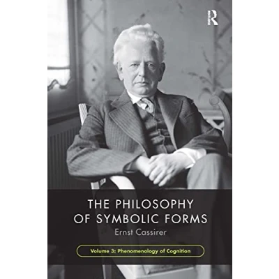 Abbildung von The Philosophy of Symbolic Forms, Volume 3: Phenomenology Cognition (Philosophy 3)