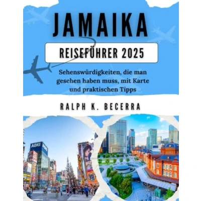 Abbildung von JAMAIKA REISEFÜHRER 2025: Sehenswürdigkeiten, die man gesehen haben muss, mit Karte und praktischen Tipps