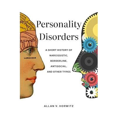 Abbildung von Personality Disorders: A Short History of Narcissistic, Borderline, Antisocial, and Other Types