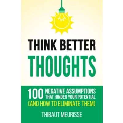 Abbildung von Think Better Thoughts: 100 Limiting Beliefs that Hinder Your Potential (and How to Eliminate Them)