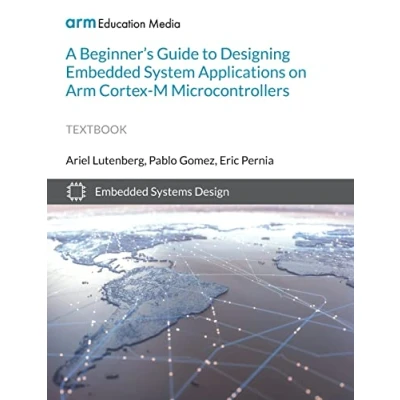 Abbildung von A Beginner&#039;s Guide to Designing Embedded System Applications on Arm Cortex M Microcontrollers