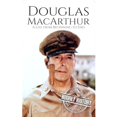 Abbildung von Douglas MacArthur: A Life from Beginning to End (World War 2 Biographies)