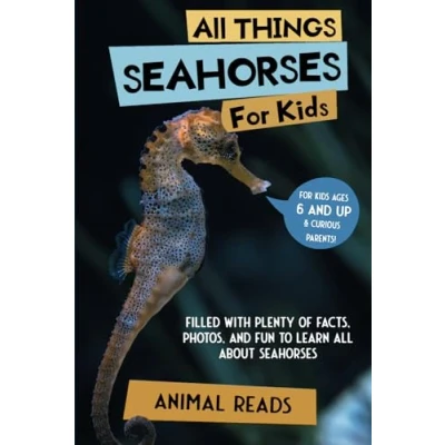 Abbildung von all Things Seahorses For Kids: Filled With Plenty of Facts, Photos, and Fun to Learn About