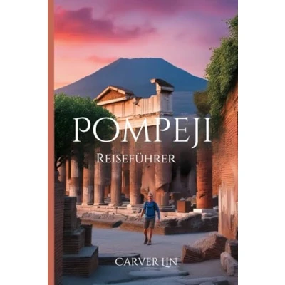 Abbildung von Pompeji Reiseführer 2025: Experteneinblicke, praktische Tipps, lokale Schätze und wichtige Tipps für eine unvergessliche Reise