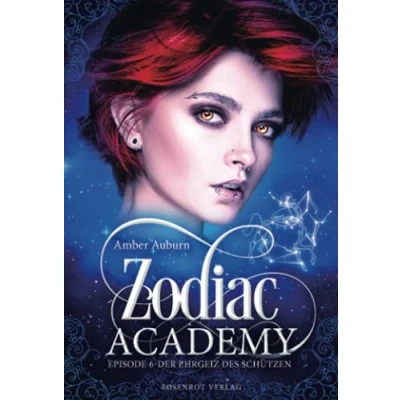 Abbildung von Zodiac Academy, Episode 6 der Ehrgeiz des Schützen (Die Magie Tierkreiszeichen, Band 6)
