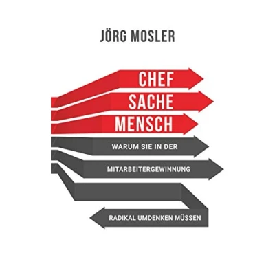 Abbildung von Chefsache Mensch: Warum Sie in der Mitarbeitergewinnung radikal umdenken müssen
