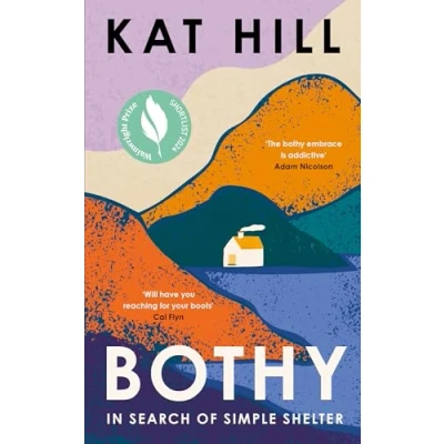 Abbildung von Bothy: A New Memoir About Adventures in the Wilderness Search of Simple Shelter, Longlisted for Wainwright Prize 2024