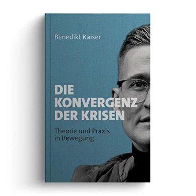 Abbildung von Die Konvergenz der Krisen: Theorie und Praxis in Bewegung 20172023