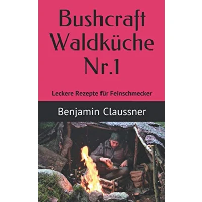 Abbildung von Bushcraft Waldküche Nr. 1: Leckere Rezepte für Feinschmecker