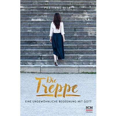 Abbildung von Die Treppe: Eine ungewöhnliche Begegnung mit Gott