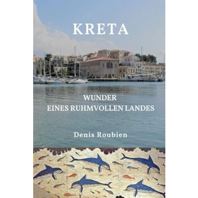 Abbildung von Kreta. Wunder eines ruhmvollen Landes (Reisen in Kultur und Landschaft, Band 6)