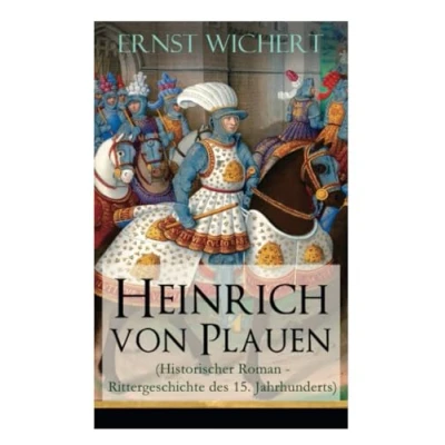 Abbildung von Heinrich von Plauen (Historischer Roman Rittergeschichte des 15. Jahrhunderts): Eine Geschichte aus dem deutschen Osten