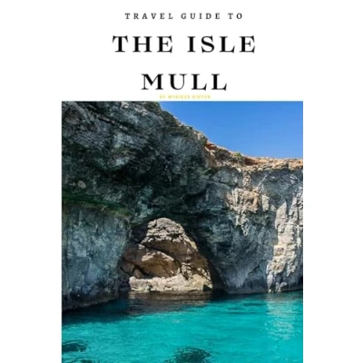 Abbildung von Travel Guide To The Isle of Mull: Only Companion You Need! (Europe Guides)