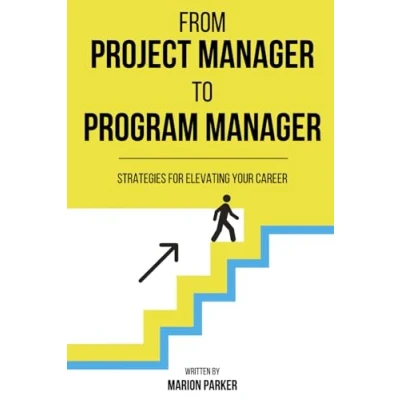 Abbildung von From Project Manager to Program Manager: Strategies for Elevating Your Career