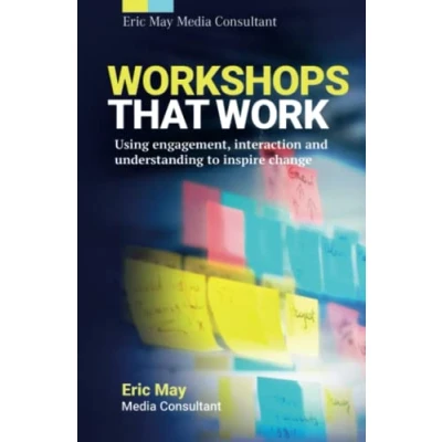 Abbildung von Workshops that Work: Using engagement, interaction and understanding to inspire change.