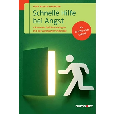 Abbildung von Schnelle Hilfe bei Angst: Lähmende Gefühle besiegen mit der wingwave® Methode. Ich coache mich selbst! (humboldt Psychologie &amp; Lebensgestaltung)