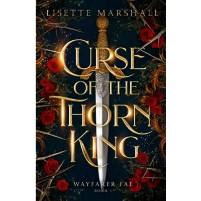 Abbildung von Curse of the Thorn King: A Steamy Beauty and Beast Retelling (Wayfarer Fae, Band 1)