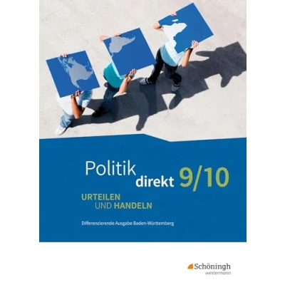 Abbildung von Politik direkt Urteilen und Handeln Differenzierende Ausgabe Baden Württemberg: Schulbuch 9/10