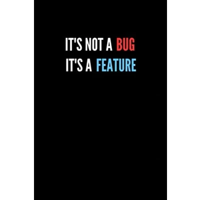 Abbildung von It&#039;s not a bug. feature: Programmer Notebook and Coder Journal 6&quot; x 9&quot; 120 pages cream lined paper Gift Present Idea
