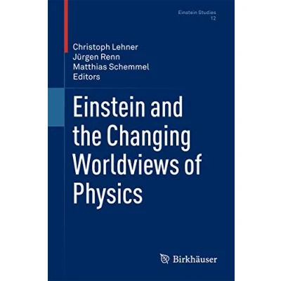 Abbildung von Einstein and the Changing Worldviews of Physics (Einstein Studies, 12, Band 12)