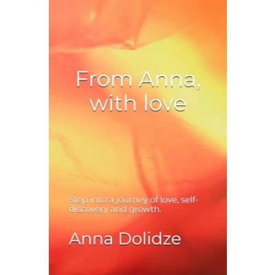 Abbildung von From Anna, with love: Step into a journey of love, self discovery and growth.