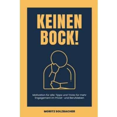 Abbildung von KEINEN BOCK! Motivation für alle: Tipps und Tricks mehr Engagement im Privat Berufsleben