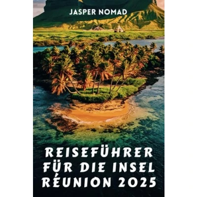 Abbildung von REISEFÜHRER FÜR DIE INSEL RÉUNION 2025: Entdecken Sie ungezähmte Landschaften, lebendige Kulturen und aufregende Abenteuer im Indischen Ozean