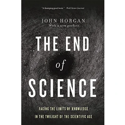 Abbildung von The End Of Science: Facing Limits Knowledge In Twilight Scientific Age